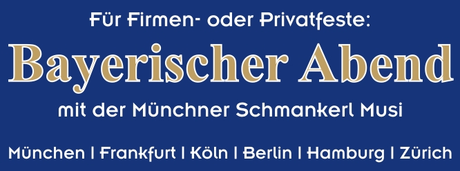 Bayerischer Abend als Firmenevent oder Privatfest Bayerischer Abend als Firmenvent oder Privatfest